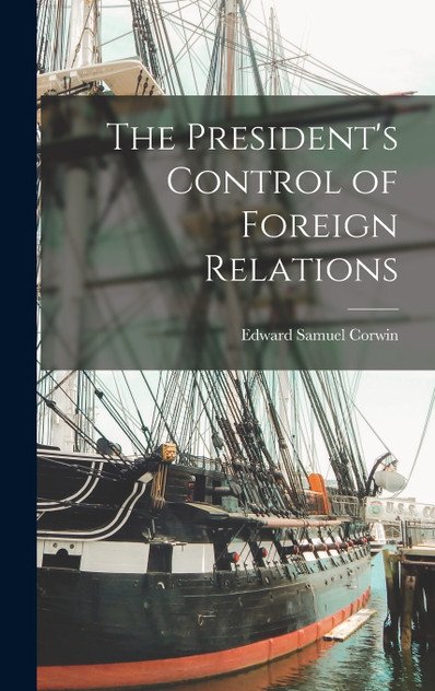 The President's Control of Foreign Relations The President's Control of Foreign Relations