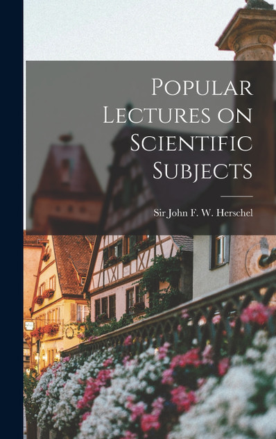 Popular Lectures on Scientific Subjects Popular Lectures on Scientific Subjects