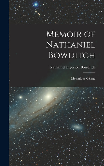 Memoir of Nathaniel Bowditch Memoir of Nathaniel Bowditch