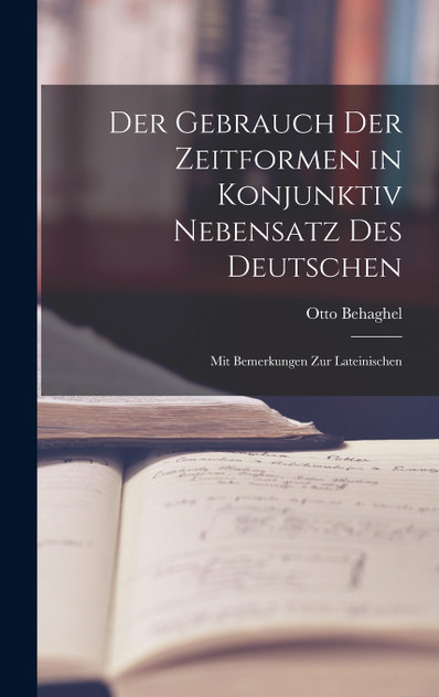 Der Gebrauch der Zeitformen in Konjunktiv Nebensatz des Deutschen Der Gebrauch der Zeitformen in Konjunktiv Nebensatz des Deutschen