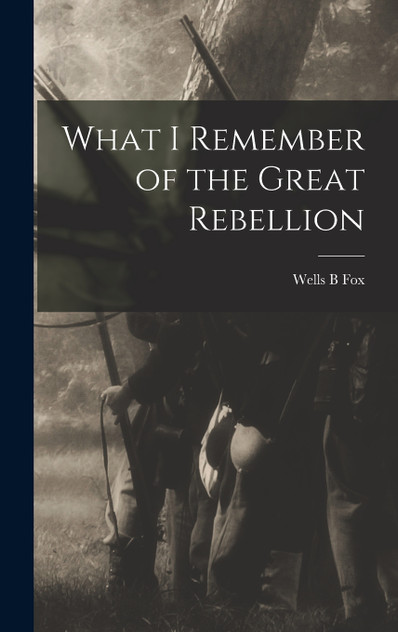 What I Remember of the Great Rebellion What I Remember of the Great Rebellion
