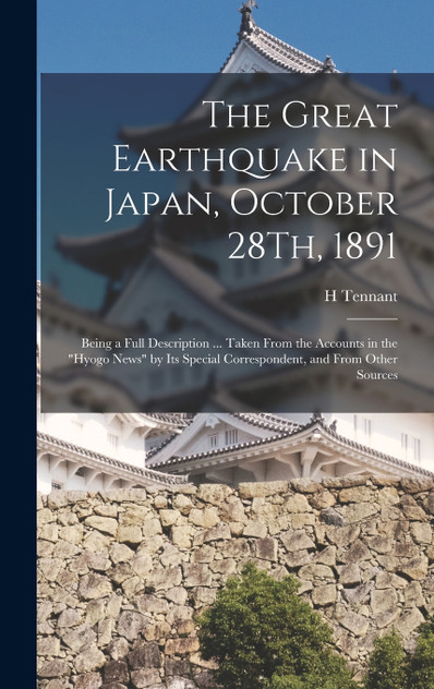 The Great Earthquake in Japan, October 28Th, 1891 The Great Earthquake in Japan, October 28Th, 1891