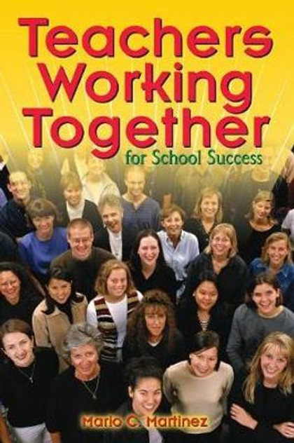 Teachers Working Together for School Success Teachers Working Together for School Success