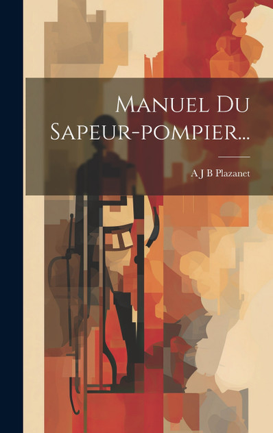 Manuel Du Sapeur-pompier... Manuel Du Sapeur-pompier...