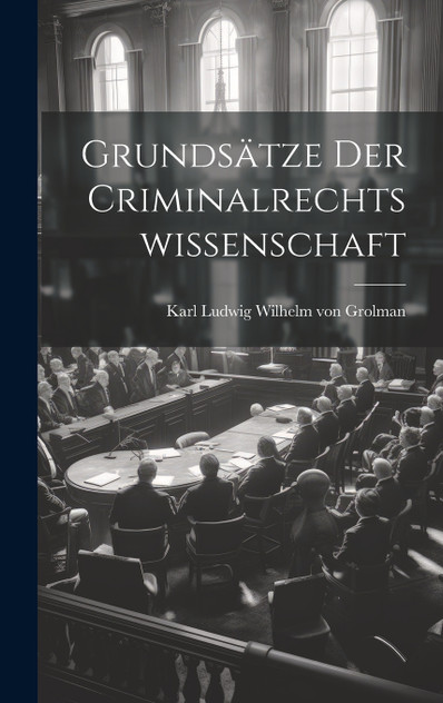 Grundsätze Der Criminalrechtswissenschaft Grundsätze Der Criminalrechtswissenschaft