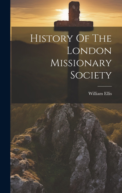 History Of The London Missionary Society History Of The London Missionary Society