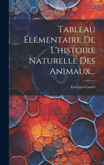 Tableau Élémentaire De L'histoire Naturelle Des Animaux...