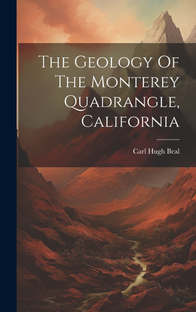 The Geology Of The Monterey Quadrangle, California The Geology Of The Monterey Quadrangle, California
