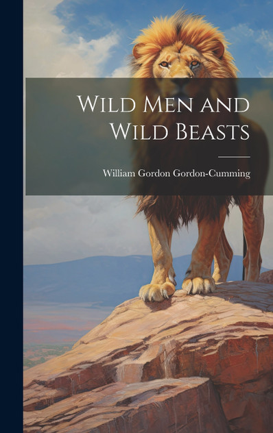 Wild men and Wild Beasts Wild men and Wild Beasts