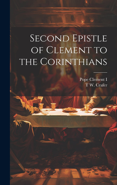 Second Epistle of Clement to the Corinthians Second Epistle of Clement to the Corinthians
