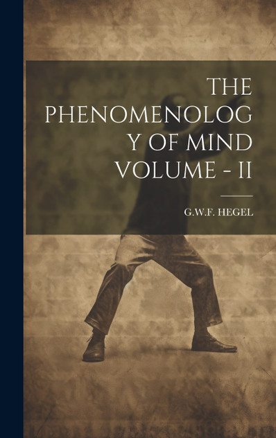 THE PHENOMENOLOGY OF MIND VOLUME - II