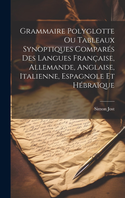 Grammaire Polyglotte Ou Tableaux Synoptiques Comparés Des Langues Française, Allemande, Anglaise, Italienne, Espagnole Et Hébraïque Grammaire Polyglotte Ou Tableaux Synoptiques Comparés Des Langues Française, Allemande, Anglaise, Italienne, Espagnole Et Hébraïque