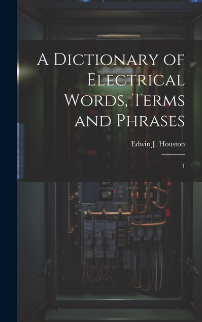 A Dictionary of Electrical Words, Terms and Phrases