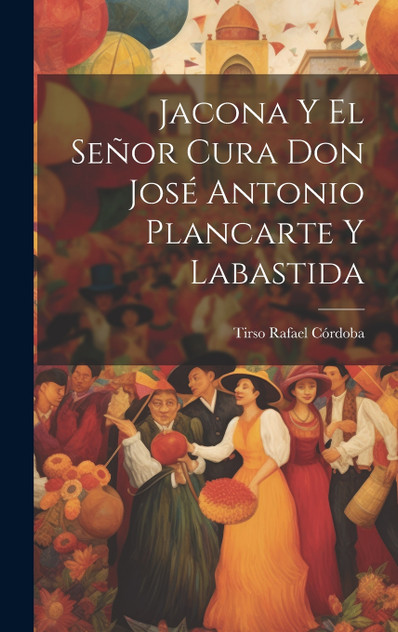 Jacona Y El Señor Cura Don José Antonio Plancarte Y Labastida Jacona Y El Señor Cura Don José Antonio Plancarte Y Labastida