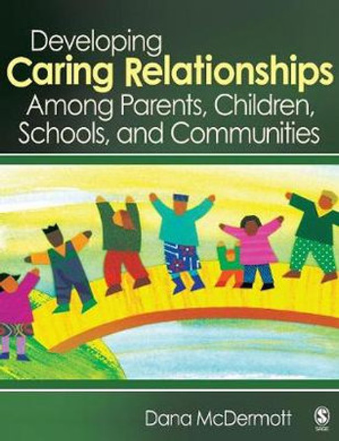 Developing Caring Relationships Among Parents, Children, Schools, and Communities Developing Caring Relationships Among Parents, Children, Schools, and Communities