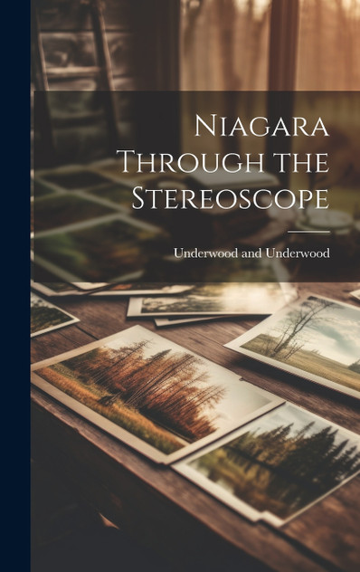 Niagara Through the Stereoscope Niagara Through the Stereoscope