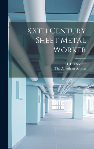 XXth Century Sheet Metal Worker XXth Century Sheet Metal Worker