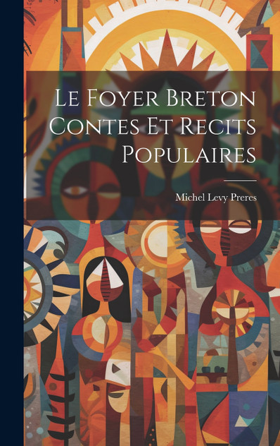 Le Foyer Breton Contes et Recits Populaires Le Foyer Breton Contes et Recits Populaires