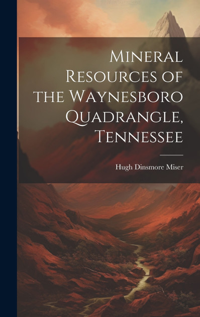Mineral Resources of the Waynesboro Quadrangle, Tennessee Mineral Resources of the Waynesboro Quadrangle, Tennessee