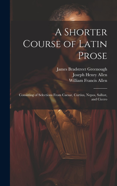 A Shorter Course of Latin Prose