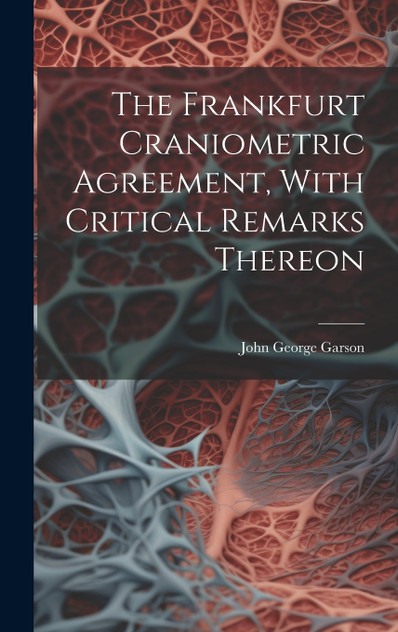 The Frankfurt Craniometric Agreement, With Critical Remarks Thereon