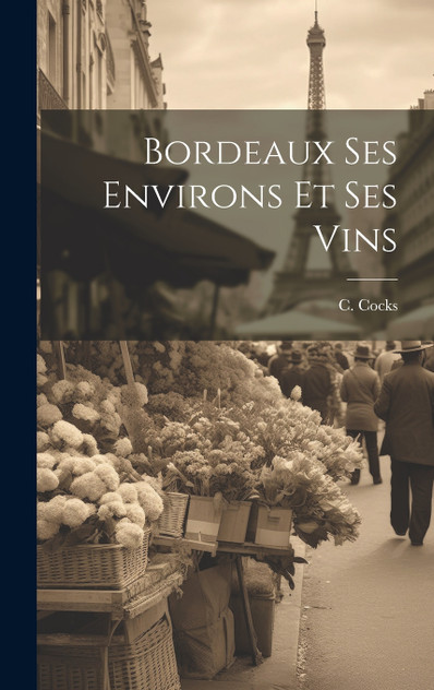 Bordeaux Ses Environs et Ses Vins Bordeaux Ses Environs et Ses Vins