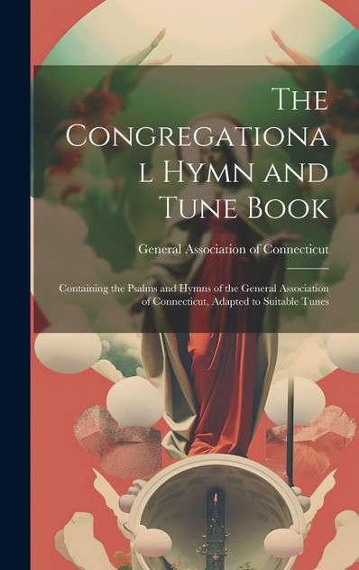 The Congregational Hymn and Tune Book The Congregational Hymn and Tune Book