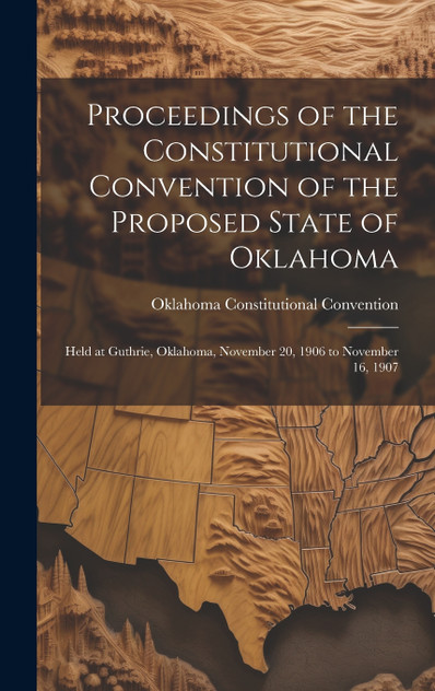 Proceedings of the Constitutional Convention of the Proposed State of Oklahoma