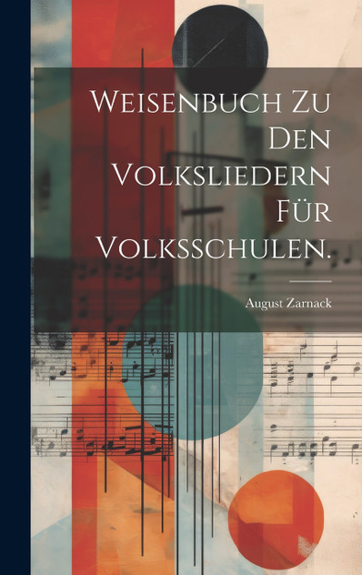 Weisenbuch zu den Volksliedern für Volksschulen. Weisenbuch zu den Volksliedern für Volksschulen.
