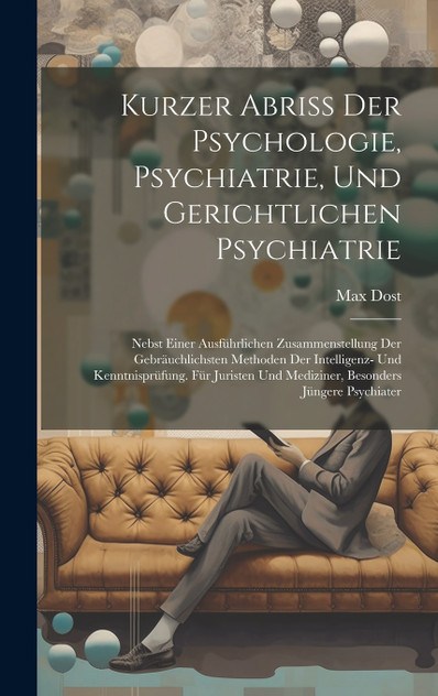 Kurzer Abriss Der Psychologie, Psychiatrie, Und Gerichtlichen Psychiatrie Kurzer Abriss Der Psychologie, Psychiatrie, Und Gerichtlichen Psychiatrie