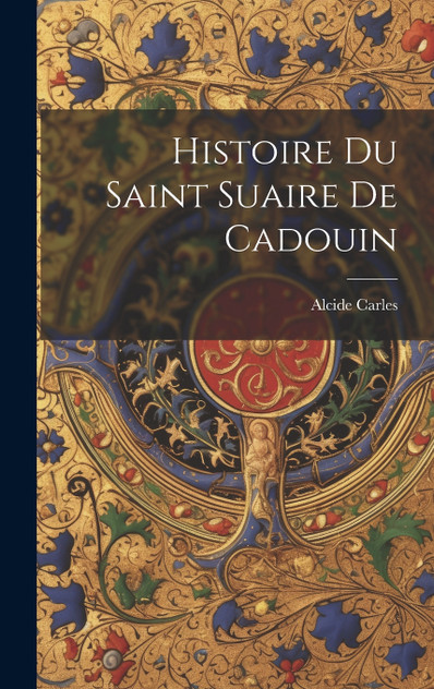 Histoire Du Saint Suaire De Cadouin Histoire Du Saint Suaire De Cadouin