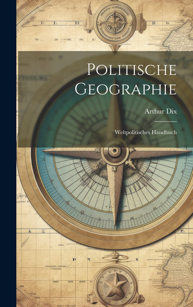 Politische Geographie; weltpolitisches Handbuch