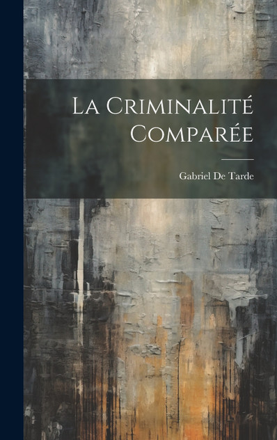 La Criminalité Comparée La Criminalité Comparée