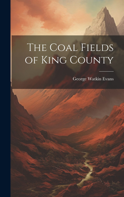 The Coal Fields of King County The Coal Fields of King County