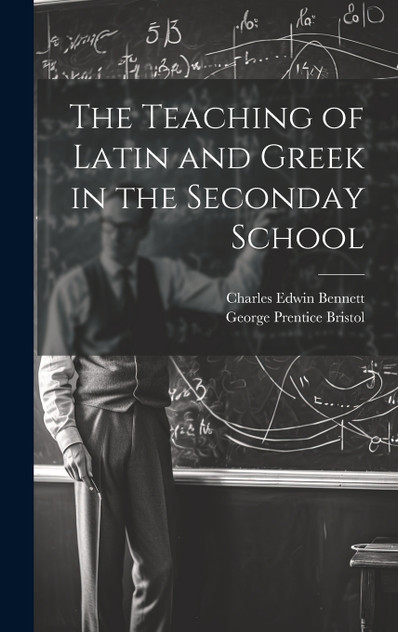 The Teaching of Latin and Greek in the Seconday School