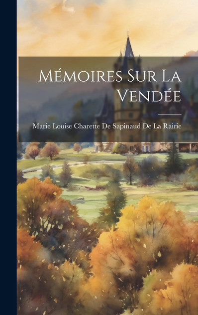Mémoires Sur La Vendée Mémoires Sur La Vendée