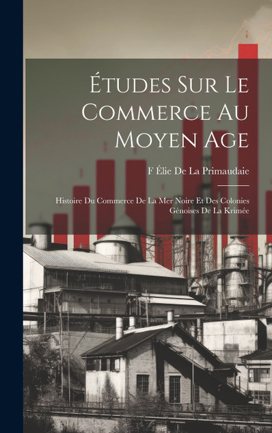 Études Sur Le Commerce Au Moyen Age Études Sur Le Commerce Au Moyen Age