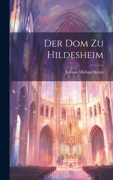 Der Dom Zu Hildesheim Der Dom Zu Hildesheim