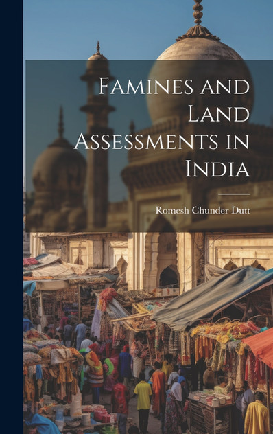 Famines and Land Assessments in India Famines and Land Assessments in India