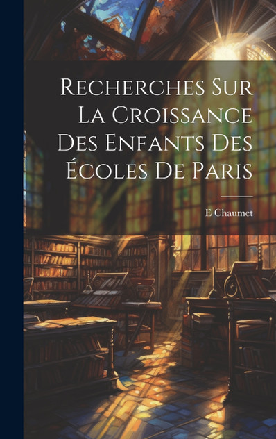 Recherches Sur La Croissance Des Enfants Des Écoles De Paris