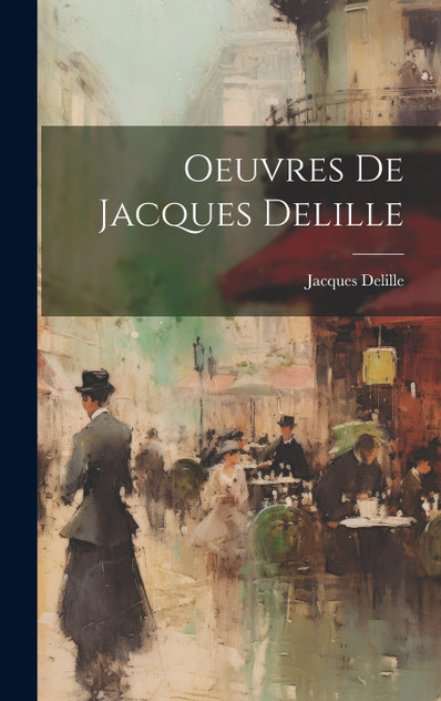 Oeuvres De Jacques Delille Oeuvres De Jacques Delille