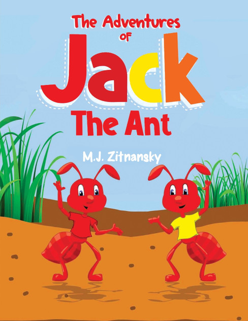 The Adventures of Jack The Ant The Adventures of Jack The Ant
