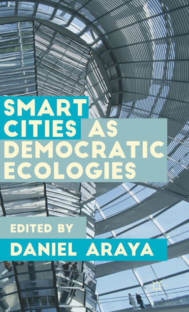Smart Cities as Democratic Ecologies Smart Cities as Democratic Ecologies