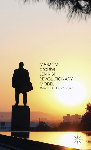 Marxism and the Leninist Revolutionary Model Marxism and the Leninist Revolutionary Model