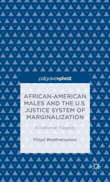 African-American Males and the U.S. Justice System of Marginalization African-American Males and the U.S. Justice System of Marginalization