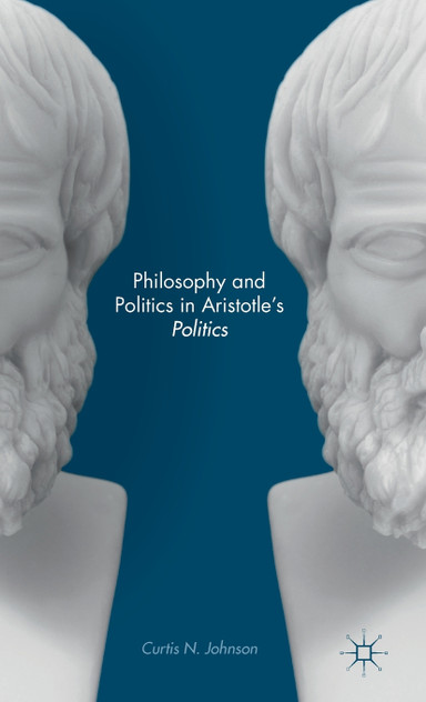 Philosophy and Politics in Aristotle's Politics Philosophy and Politics in Aristotle's Politics