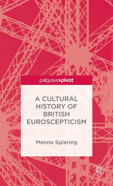 A Cultural History of British Euroscepticism A Cultural History of British Euroscepticism