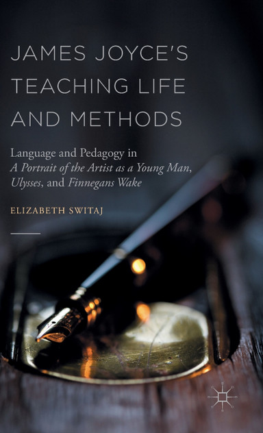 James Joyce's Teaching Life and Methods James Joyce's Teaching Life and Methods