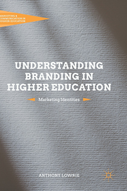 Understanding Branding in Higher Education Understanding Branding in Higher Education