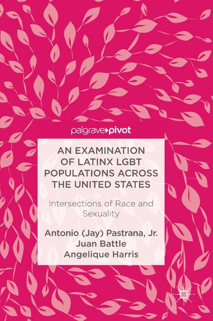 An Examination of Latinx LGBT Populations Across the United States An Examination of Latinx LGBT Populations Across the United States